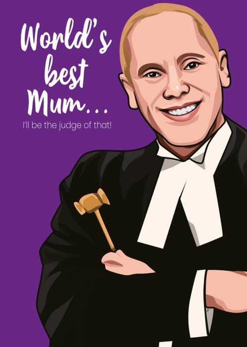 World's Best Mum I'll Be The Judge Of That Spoof Card