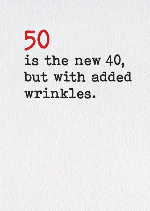 Funny 50 is the new 40 Wrinkles Birthday Card