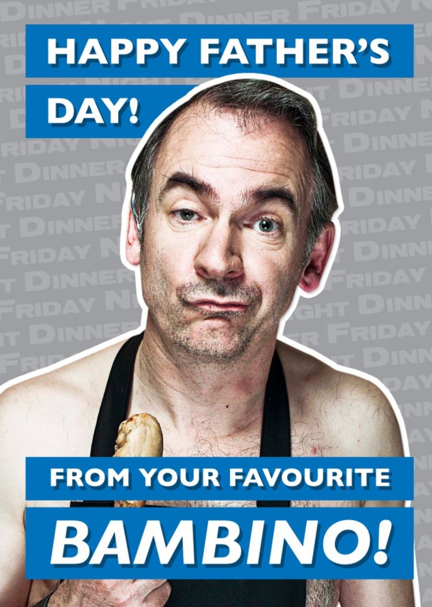 Other Friday Night Dinner From Your Favourite Bambino Father's Day Card, Large