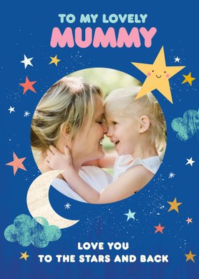 Photo Upload Illustrative Love You To The Stars And Back Mummy Birthday Card