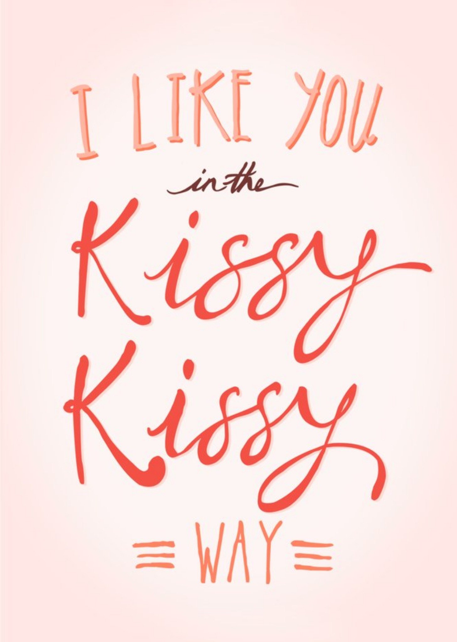 Moonpig I Like You In The Kissy Kissy Way Typographic Funny Card Ecard