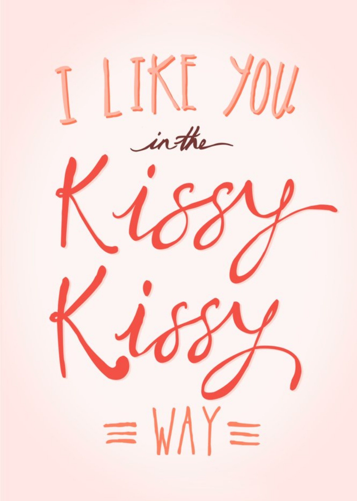 I Like You In The Kissy Kissy Way Typographic Funny Card Ecard