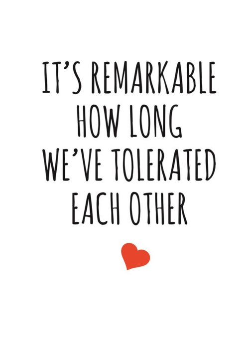 Typographical It Is Remarkable How Long We Have Tolerated Each Other Valentines Day Card