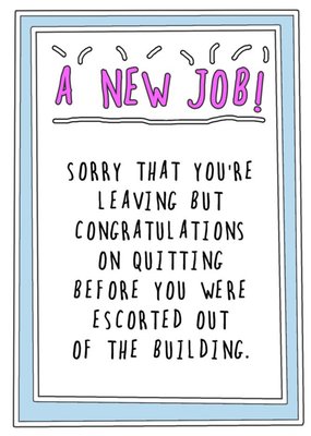 Go La La Funny New Job Congratulations On Quitting Before You Were Escorted Out Of The Building Card
