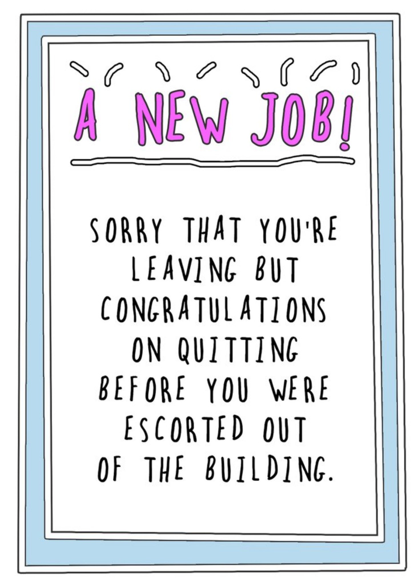 Go La La Funny New Job Congratulations On Quitting Before You Were Escorted Out Of The Building Card Ecard