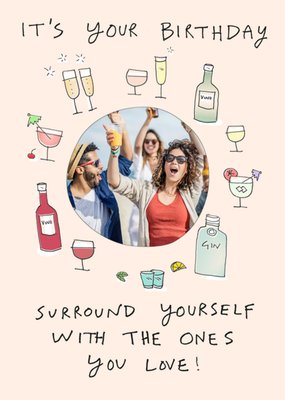 Illustration Of Alcoholic Drinks Surround Yourself With The Ones You Love Photo Upload Birthday Card
