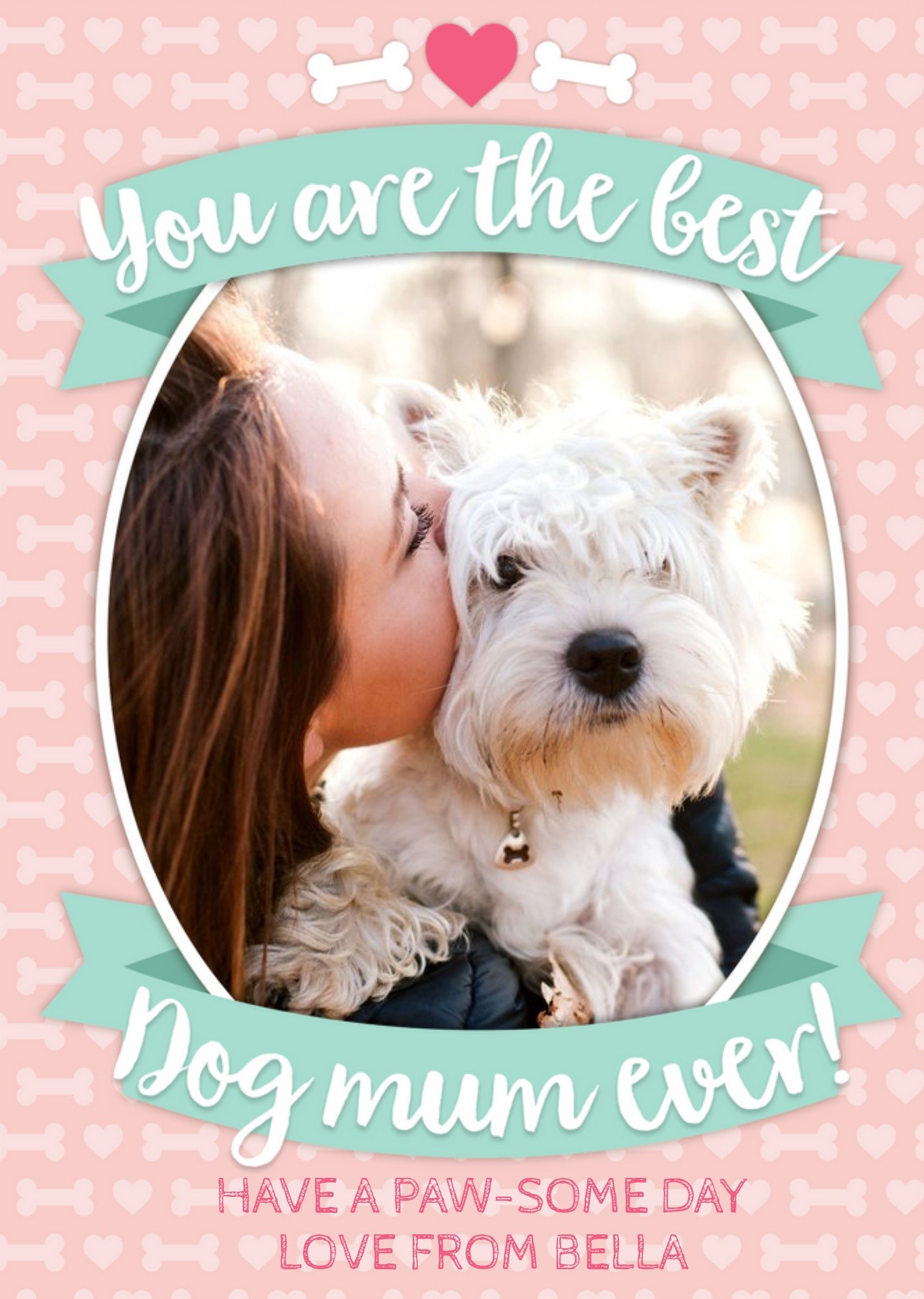 You Are The Best Dog Mum Ever Photo Upload From The Dog Mother's Day Card Ecard