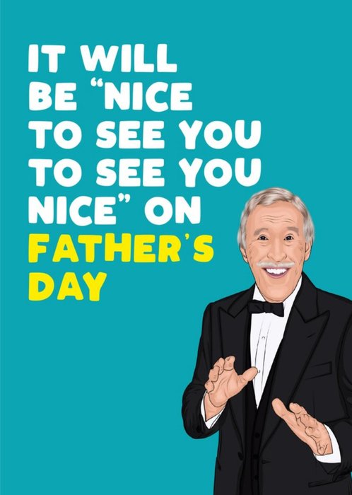 It'll Be Nice To See You To See You Nice Father's Day Card
