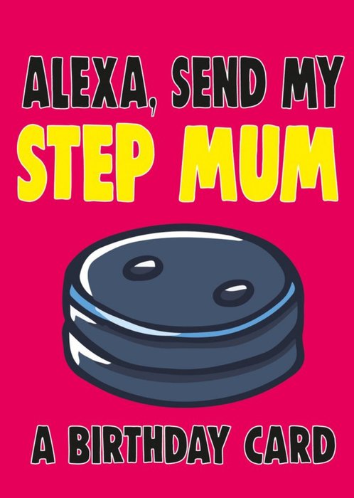 Bright Bold Typography With An Illustration Of Alexa Step Mum Birthday Card