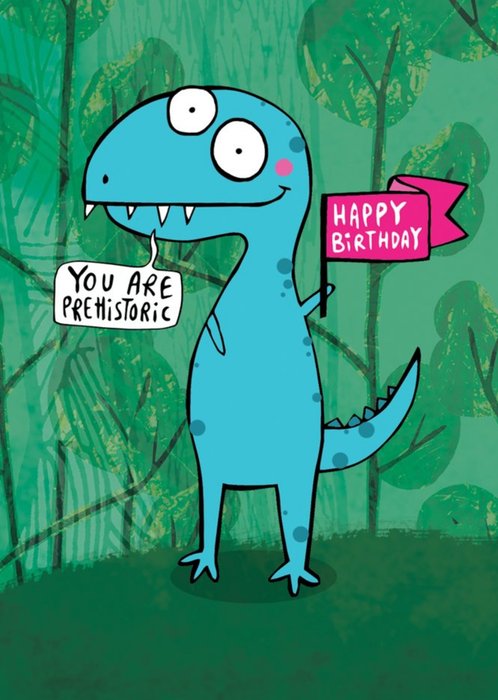 Illustrated Dinosaur You are Prehistoric Birthday Card
