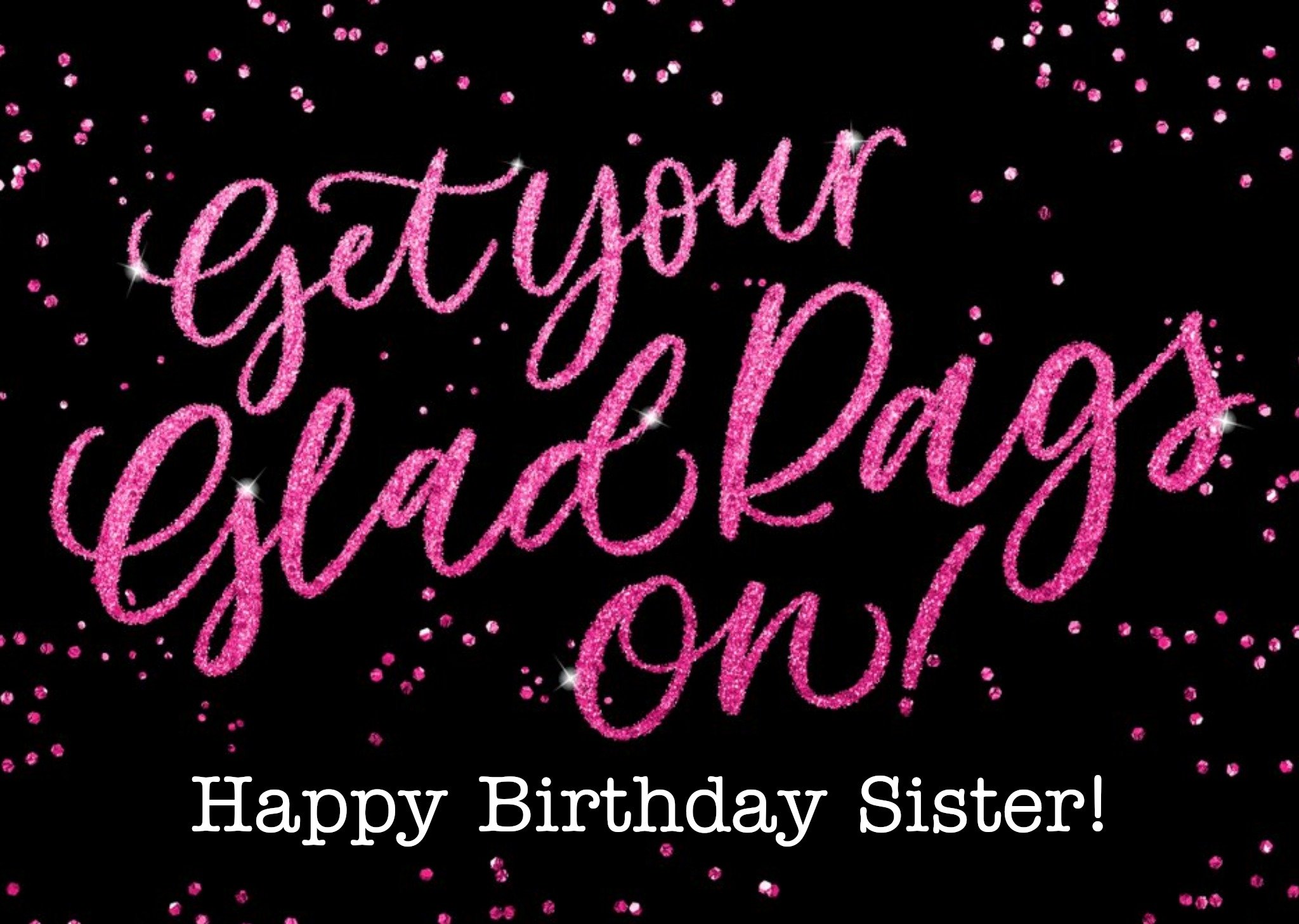 Pink Glitter Get Your Glad Rags On Personalised Birthday Card Ecard