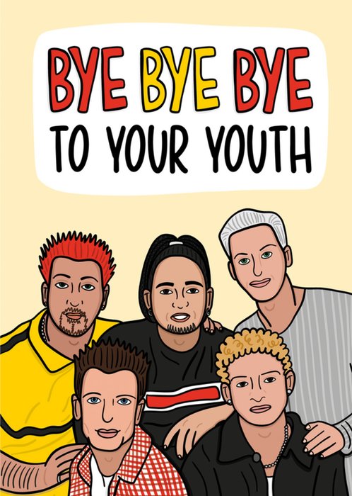 Bye Bye Bye To Your Youth Birthday Card