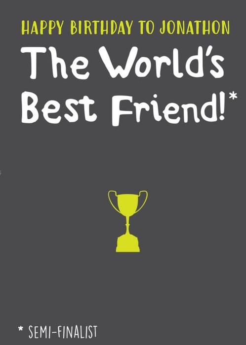 Funny Birthday Card - The world's best friend*