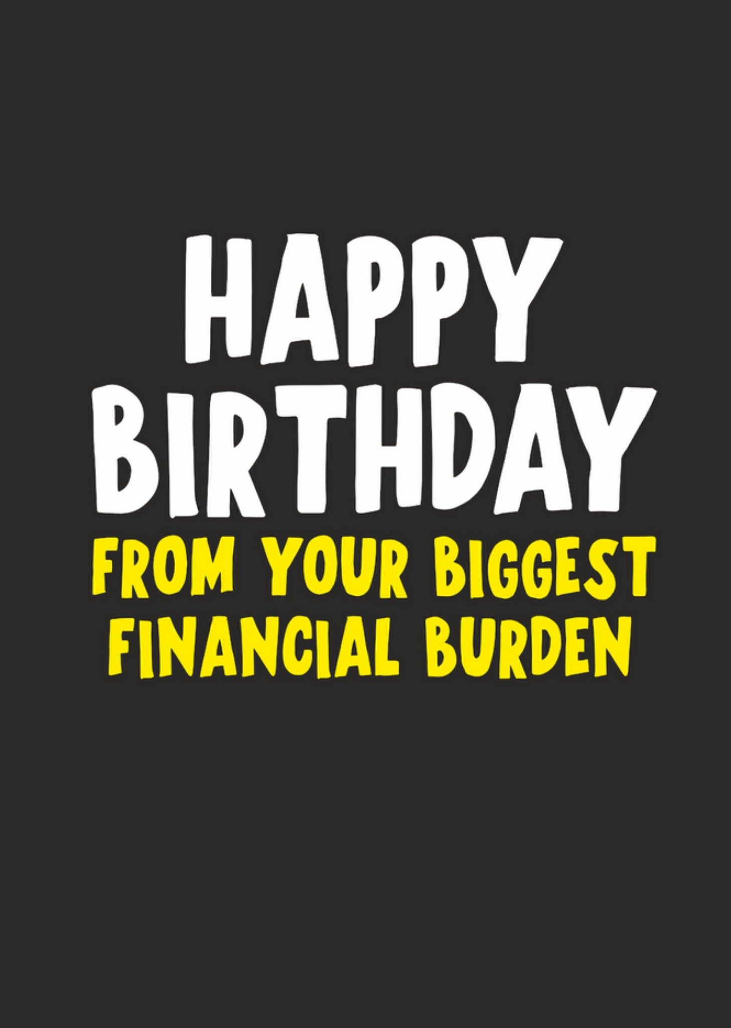 Banter King From Your Biggest Financial Burden Birthday Card, Large