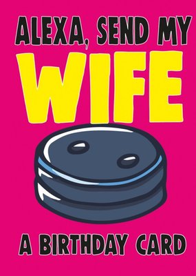 Bright Bold Typography With An Illustration Of Alexa Wife Birthday Card