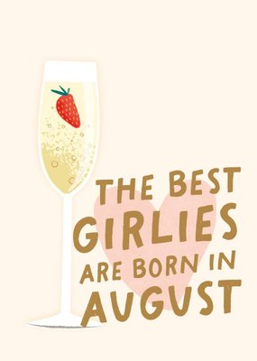 The Best Girlies Are Born In August Card