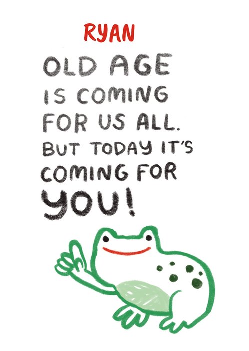 Old Age Is Coming For Us All! Birthday Card