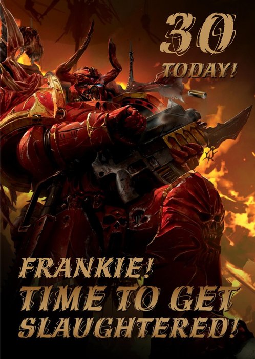 Warhammer Time to get Slaughtered Personalised Age Birthday Card