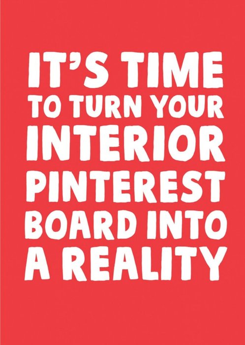 Funny Time To Turn Your Interior Pinterest Board Into A Reality New Home Card