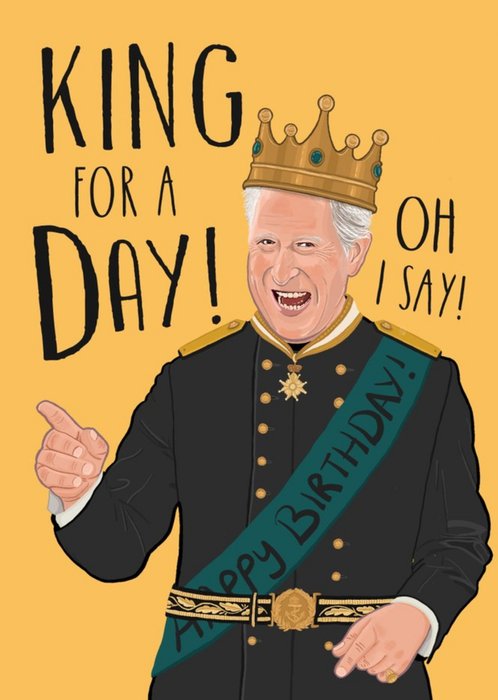 King For A Day! Oh I Say! Birthday Card