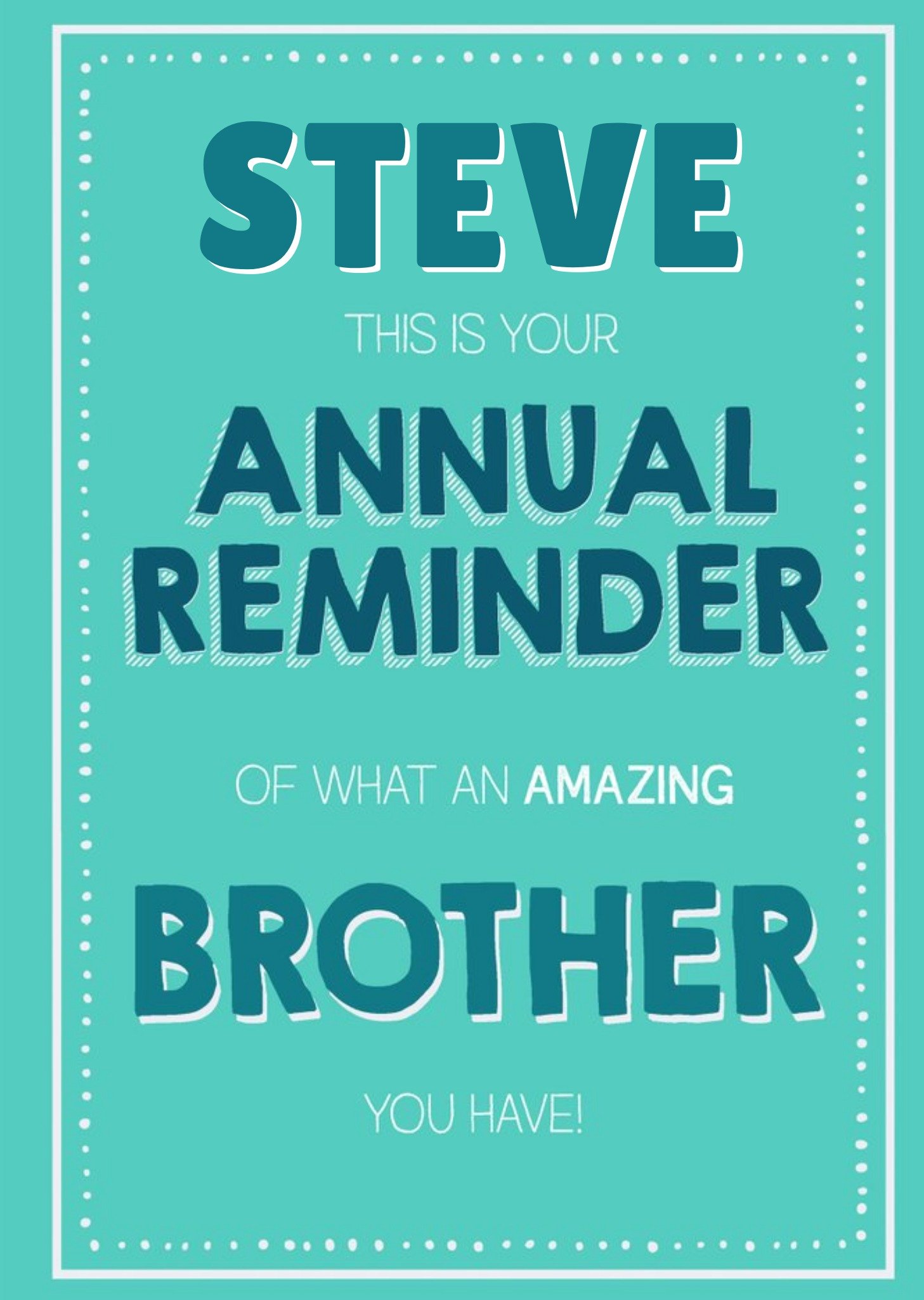 Moonpig Funny Typographical This Is Your Annual Reminder What An Amazing Brother You Have Card Ecard