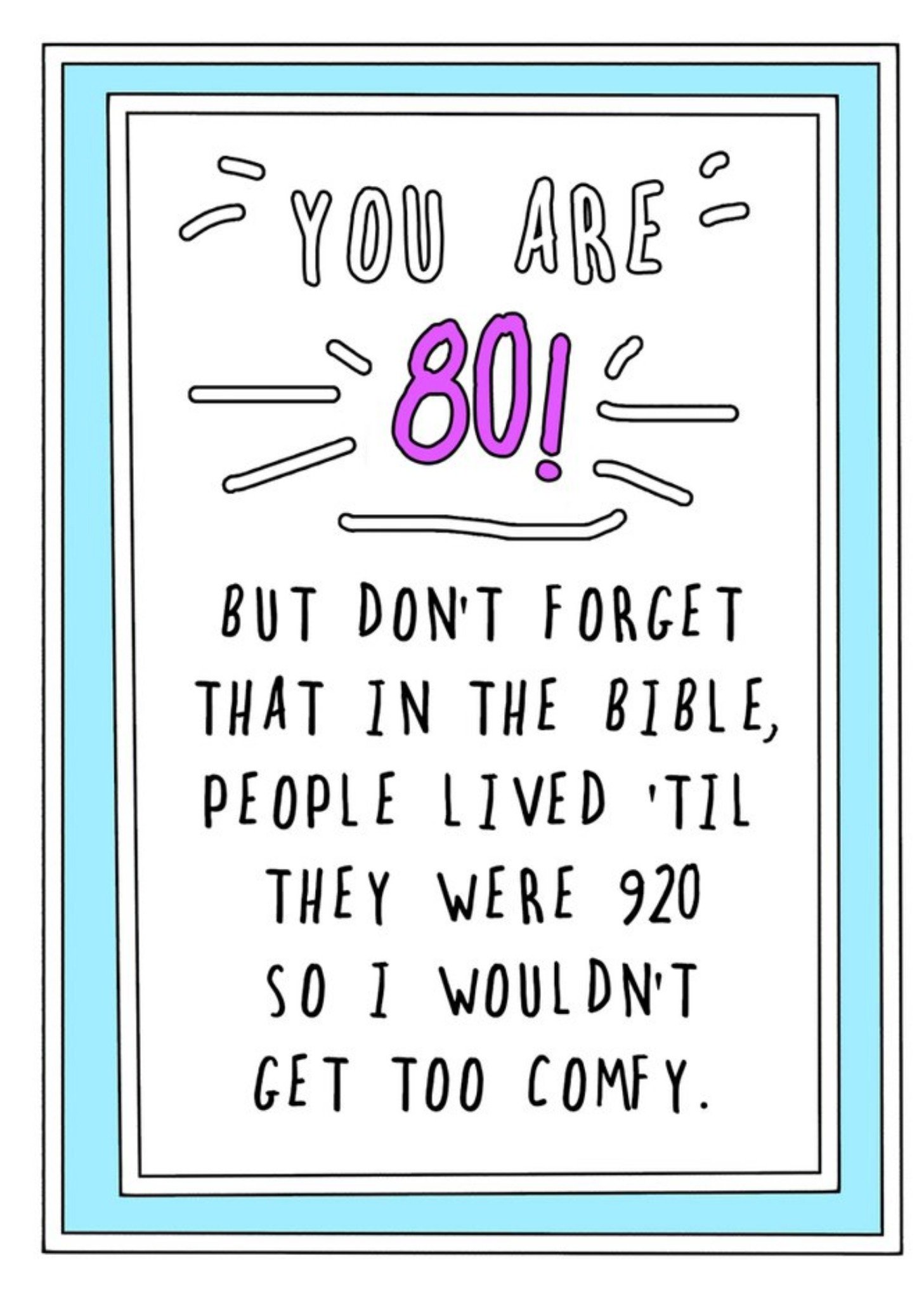 Go La La Funny Cheeky You Are 80 But Dont Forget In The Bible People Lived Til They Were 920 Birthday Card Ecard