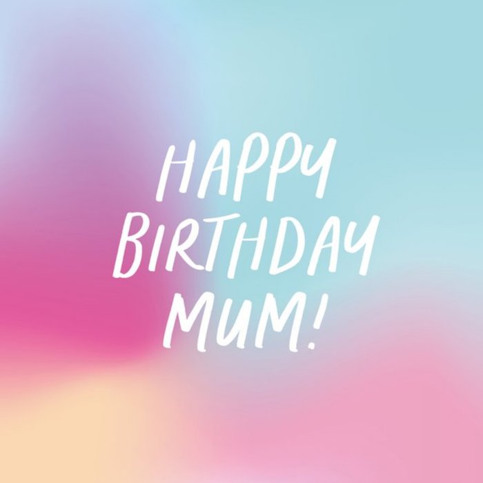Pastel Coloured Typographic Happy Birthday Mum Card