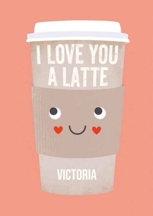Love You A Latte Personalised Valentines Card