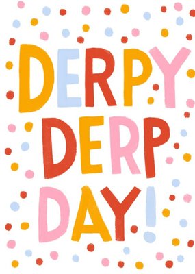 Confetti Derpy Derp Day Card