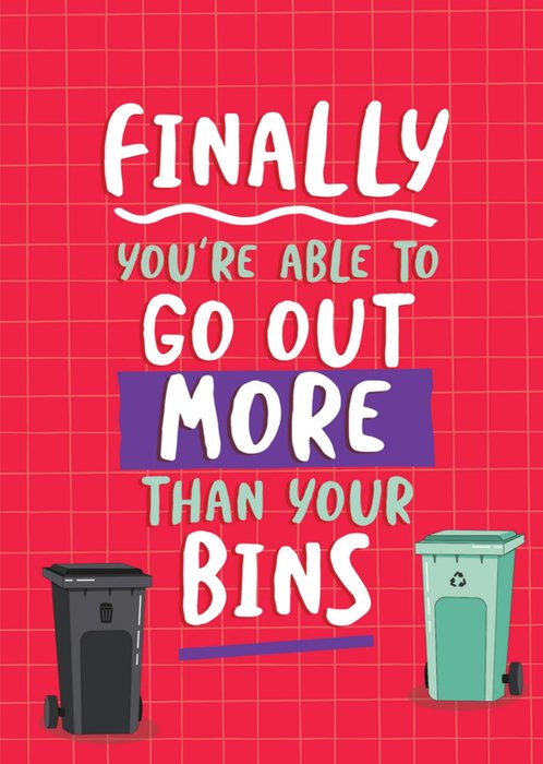 Funny Finally You Are Able To Go Out More Than Your Bins Red Card