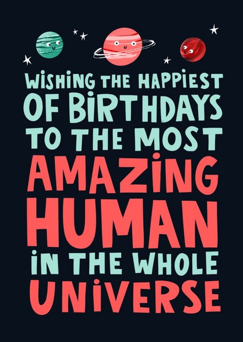 Most Amazing Human In The Whole Universe Birthday Card