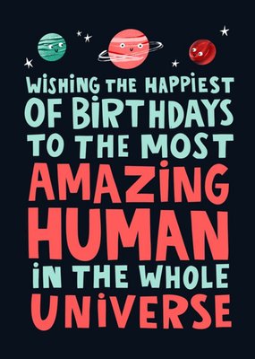 Most Amazing Human In The Whole Universe Birthday Card