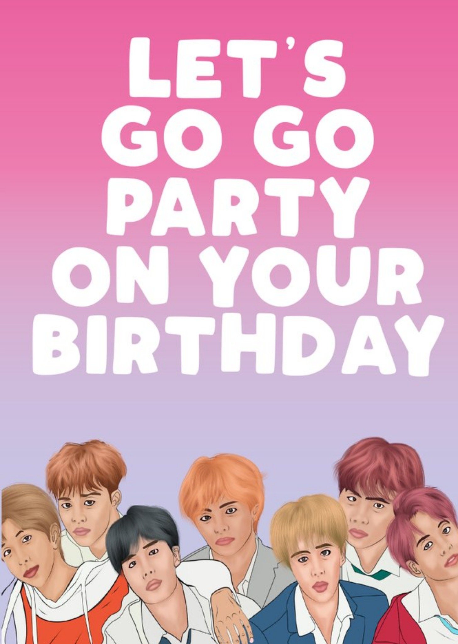 Filthy Sentiments K-Pop Let Us Go Go Party On Your Birthday Card Ecard