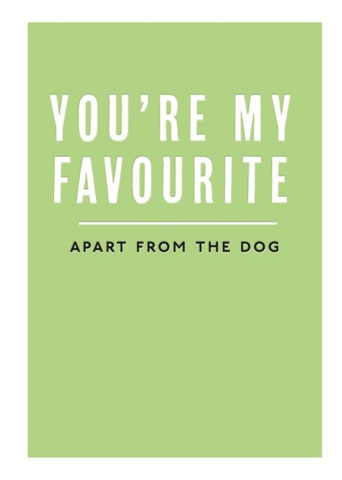Mungo And Shoddy You're My Favourite Apart From The Dog Funny Anniversary Card