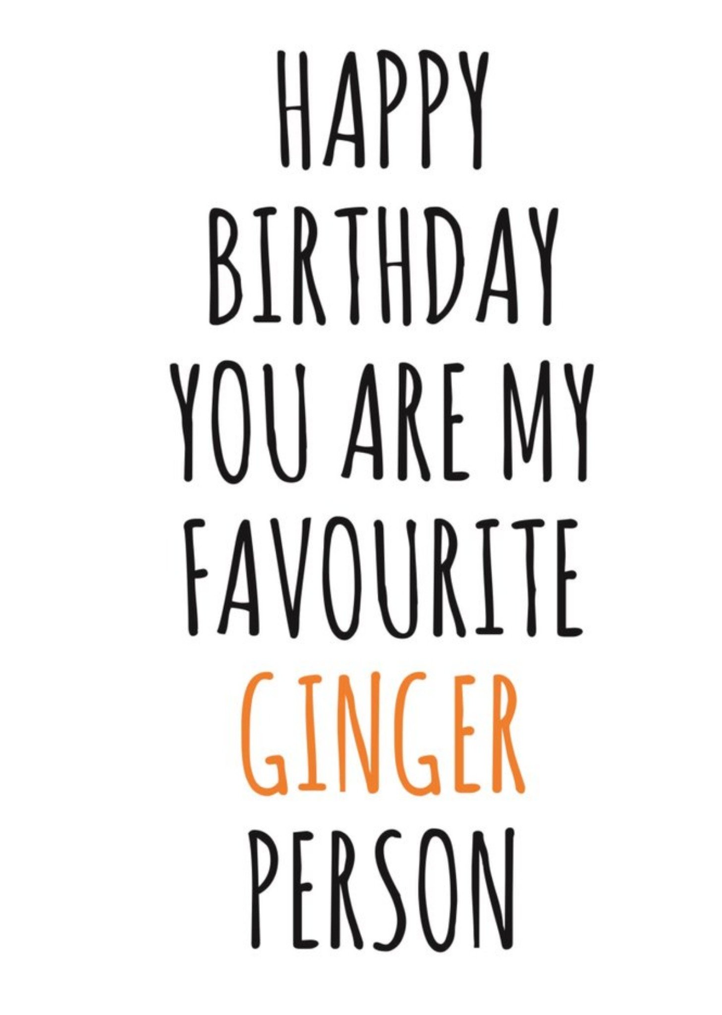 Banter King Typographical You Are My Favourite Ginger Person Happy Birthday Card