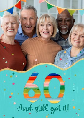 Colourful Celebratory 60 And Still Got It Photo Upload Birthday Card