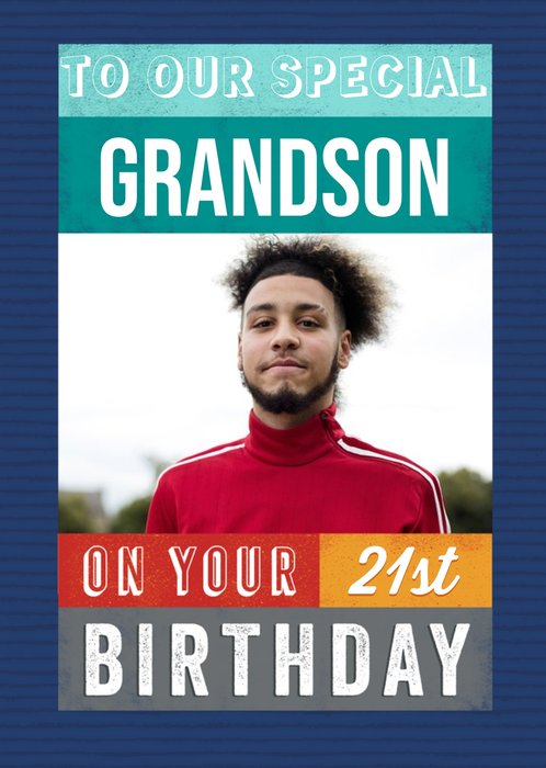 To Our Special Grandson On Your 21st Birthday Photo Upload Birthday Card