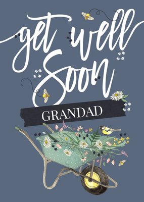 Get Well Soon Grandad Illustrated Wheelbarrow Card