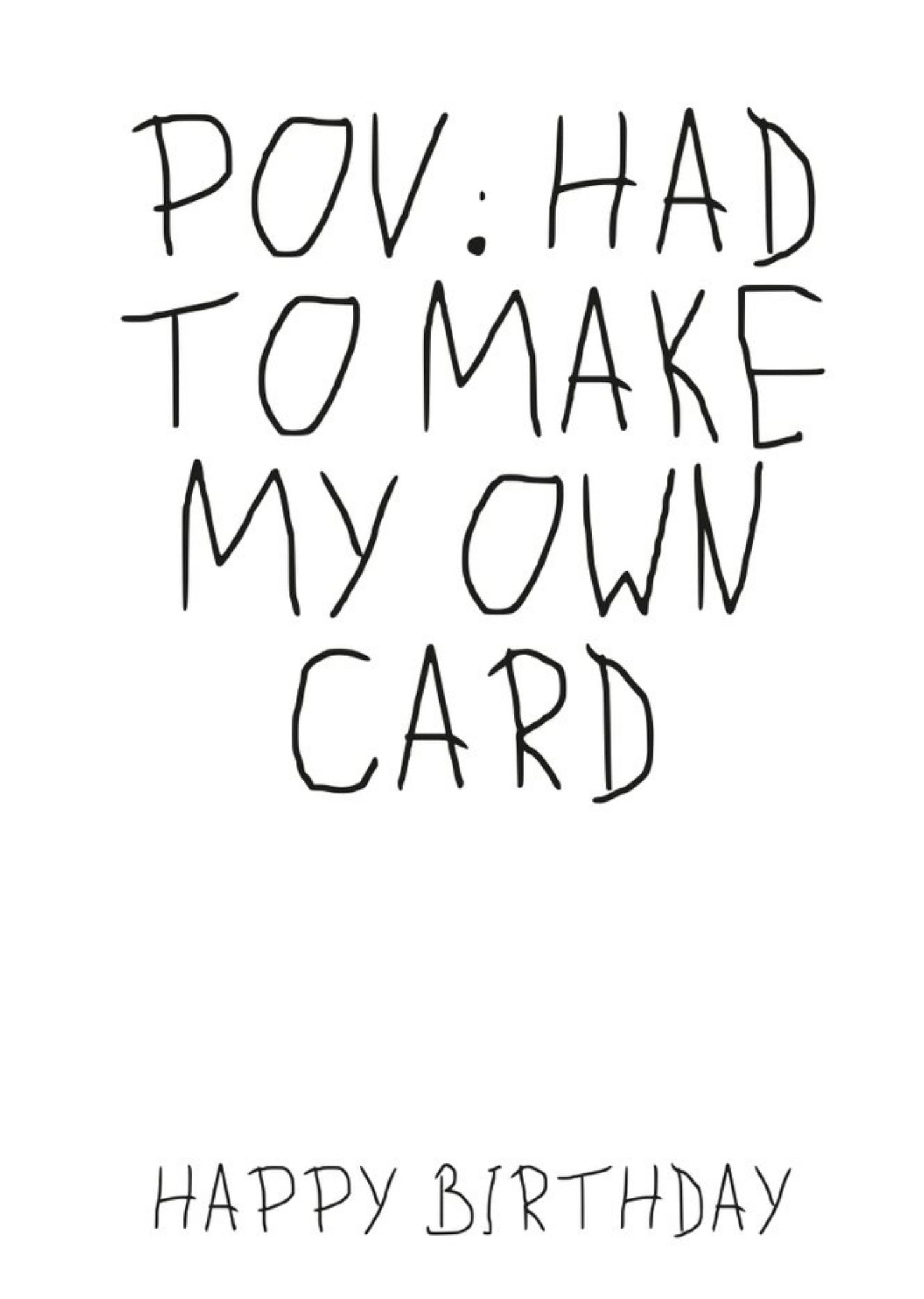 Moonpig Pov; Had To Make My Own Card Birthday Card Ecard