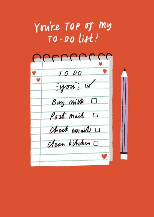 You're Top Of My To Do List Cute Card