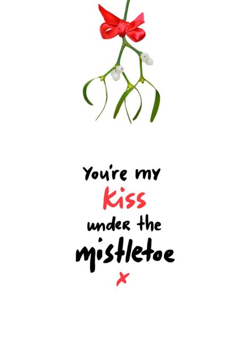 You Are My Kiss Under The Mistletoe Christmas Card