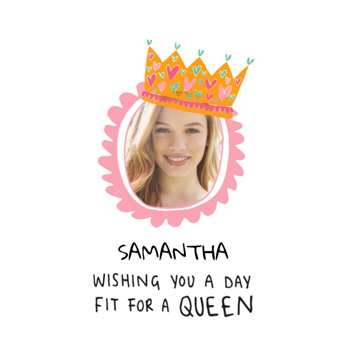 Wishing You A Day Fit For A Queen Photo Upload Card