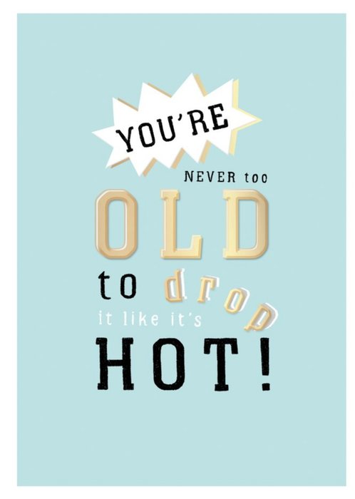 Drop It Like It's Hot Funny Typographic Birthday Card