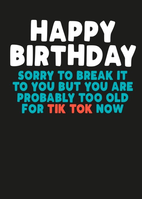 You Are Probably Too Old For Tiktok Now Card