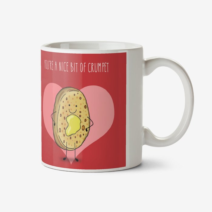 Cute You Are A Nice Bit Of Crumpet Mug
