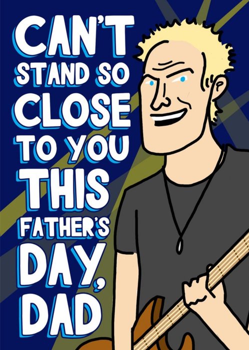 Can't Stand So Close To You Police Father's Day Card