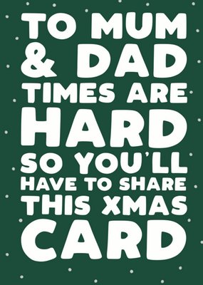 Times Are Hard So You'll Have To Share This Christmas Card