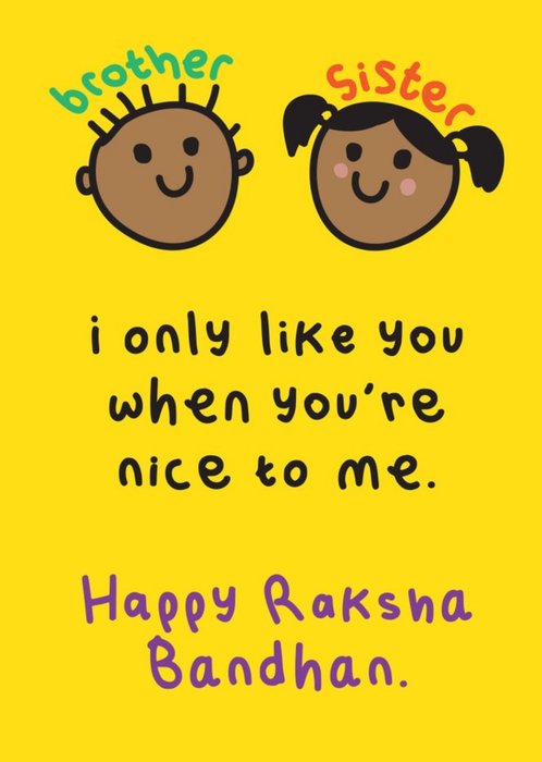 I Only Like You When You're Nice To Me Raksha Bandhan Card