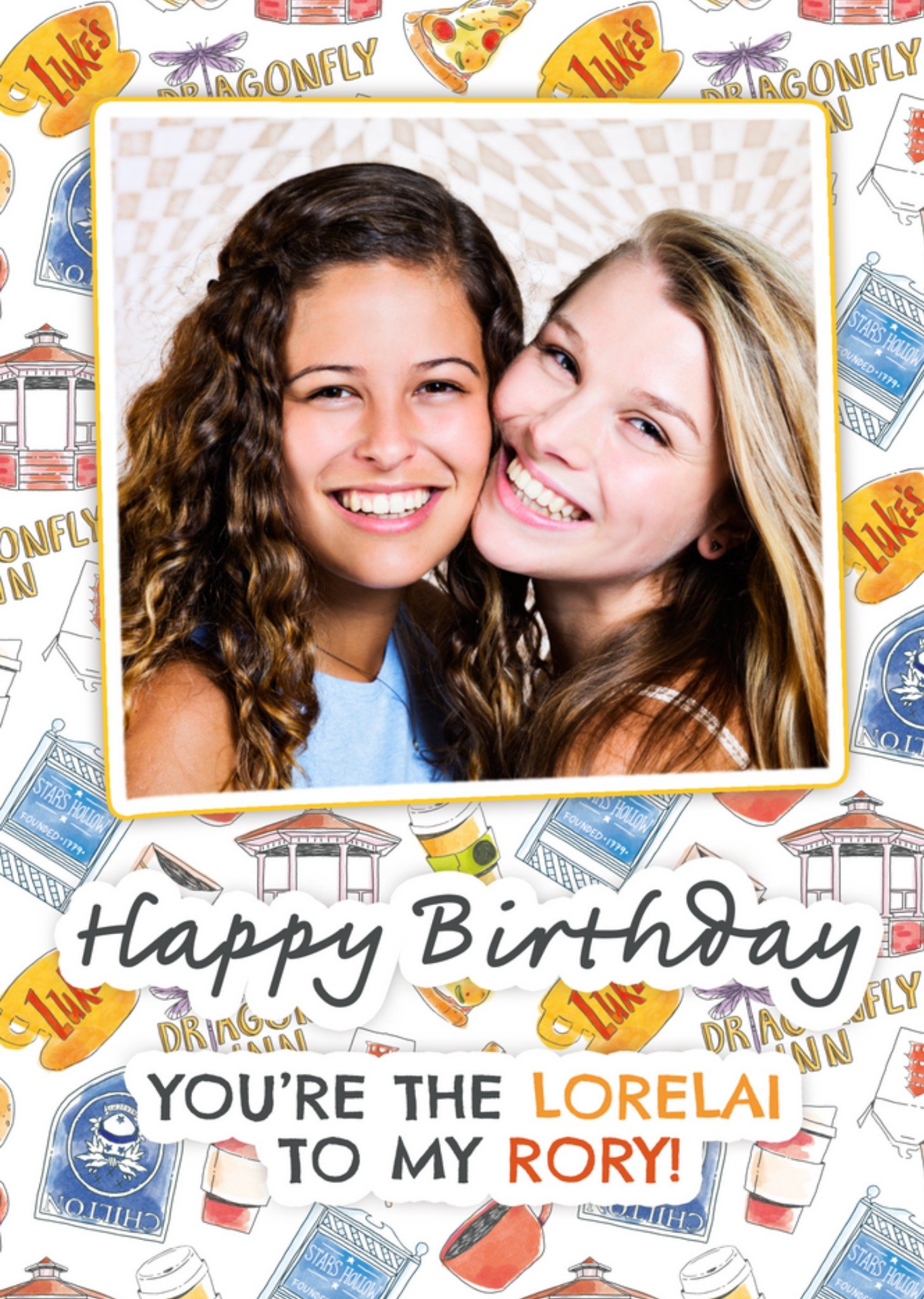 Moonpig Gilmore Girls You're The Lorelai To My Rory Photo Upload Birthday Card Ecard