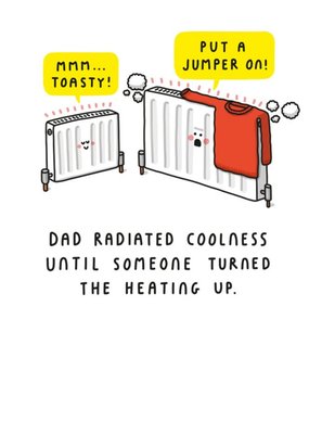 Mungo And Shoddy Mmm Toasty Put A Jumper On Dad Radiated Coolness Fathers Day Card